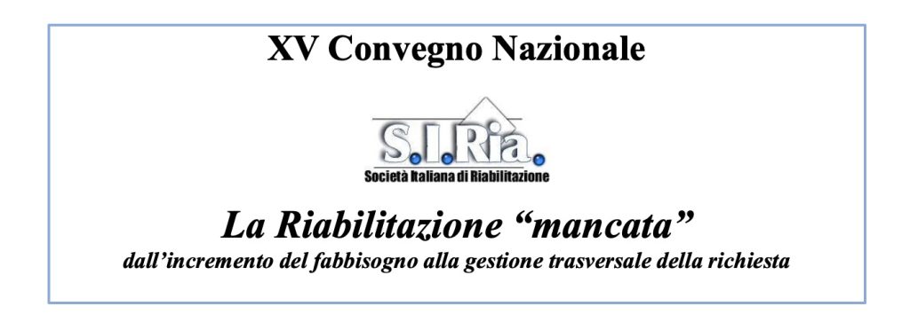 XV Convegno Nazionale organizzato da S.I.RIA. Società Italiana Riabilitazione